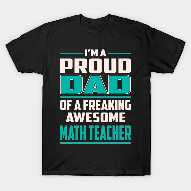 Proud DAD Math Teacher T-Shirt by Rento